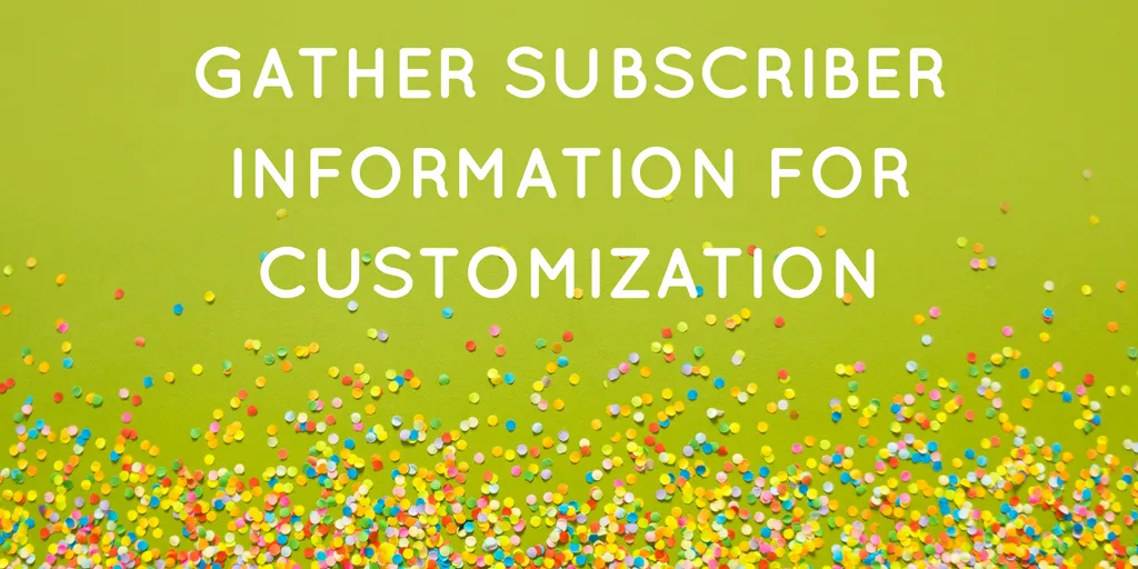 Gather subscriber information for customization