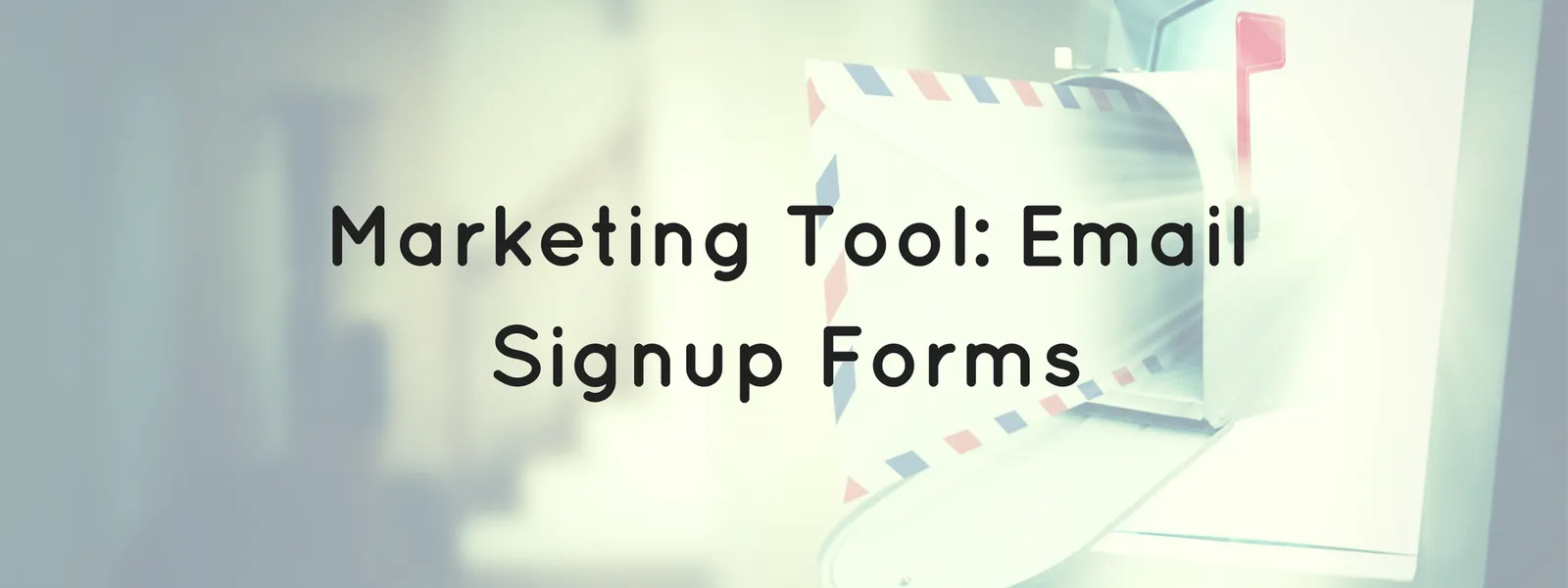 Marketing Tool Email Sign Up Forms