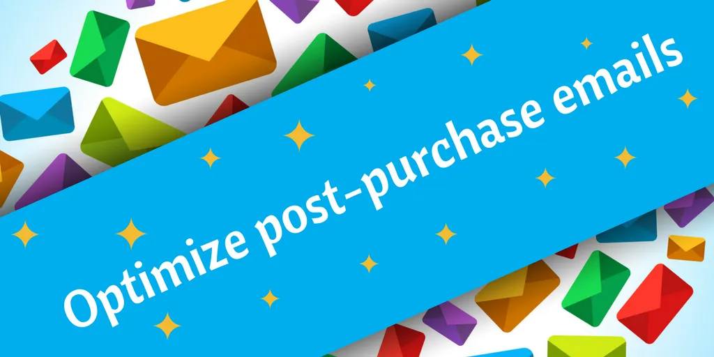 optimize post-purchase emails - email marketing tip