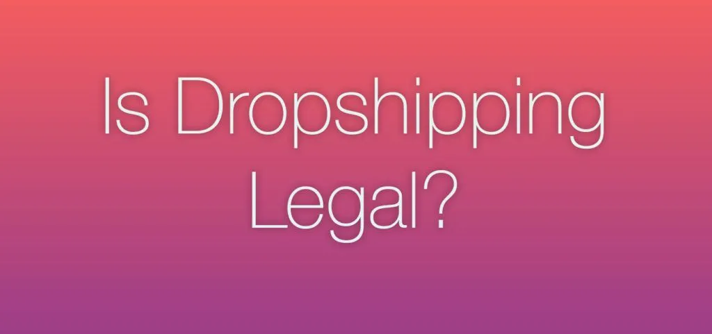 is dropshipping legal?
