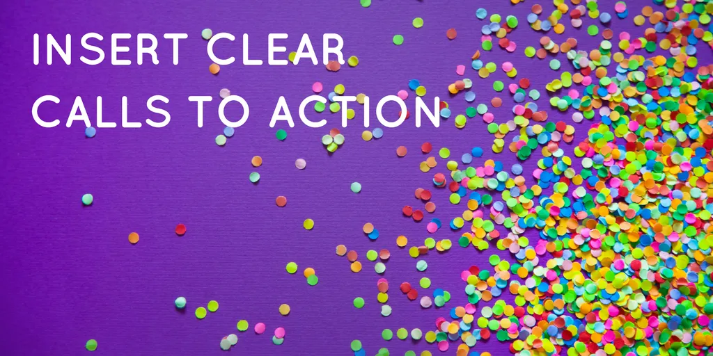 Insert clear calls to action