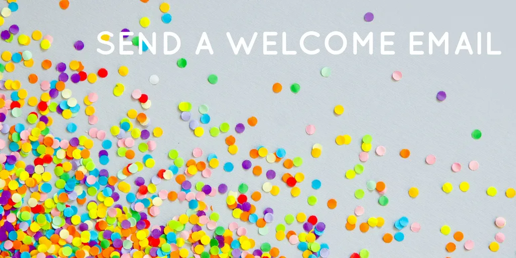 send a welcome email - welcome email tips