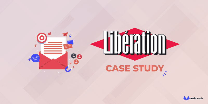 How Mailmunch Drove Libération’s Leads to 3000 Per Day!